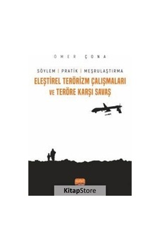 Eleştirel Terörizm Çalışmaları ve Teröre Karşı Savaş - Söylem Pratik ve Meşrulaştırma - Ömer Çona - Nobel Bilimsel Eserler