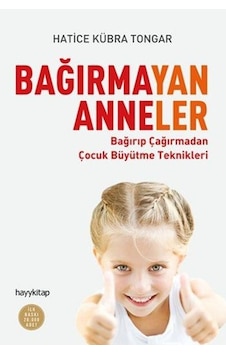 Bağırmayan Anneler - Hatice Kübra Tongar - Hayykitap Bağırmayan Anneler - Hatice Kübra Tongar - Hayykitap
