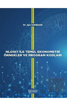 Nlogit ile Temel Ekonometri Örnekler ve Program Kodları - Işın Kırışkan - Astana Yayınları Nlogit ile Temel Ekonometri Örnekler ve Program Kodları - Işın Kırışkan - Astana Yayınları
