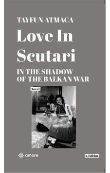 Love Scutari & In The Shadow Of The Balkan War / Tayfun Atmaca Love Scutari & In The Shadow Of The Balkan War / Tayfun Atmaca