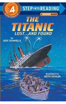 The Titanic: Lost and Found (Step-Into-Reading Step 4) - Judy Donnelly - Random House The Titanic: Lost and Found (Step-Into-Reading Step 4) - Judy Donnelly - Random House