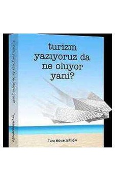 Turizm Yazıyoruz Da Ne Oluyor Yani-tunç Müstecaplıoğlu