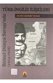 Birinci Dünya Savaşında Türk Ingiliz Ilişkileri 1914-1918 / Du... 9789756360071