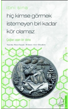 Hiç Kimse Görmek İstemeyen Biri Kadar Kör Olamaz-İbni Sina - Hikmet Anıl Öztekin - Destek Yayınları Hiç Kimse Görmek İstemeyen Biri Kadar Kör Olamaz-İbni Sina - Hikmet Anıl Öztekin - Destek Yayınları