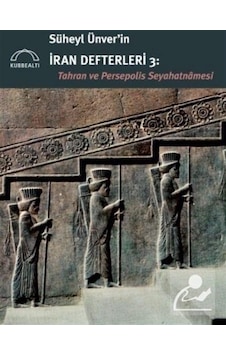 Süheyl Ünver'in İran Defterleri 3: Tahran ve Persepolis Seyahatnamesi- Kubbealtı Neşriyatı Süheyl Ünver'in İran Defterleri 3: Tahran ve Persepolis Seyahatnamesi- Kubbealtı Neşriyatı