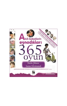 Akıllı Bebeklerin Oynadıkları 365 Oyun (0-3 Yaş) / Sheila Ellison