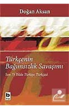 Türkçenin Bağımsızlık Savaşımı - Doğan Aksan - Bilgi Yayınevi Türkçenin Bağımsızlık Savaşımı - Doğan Aksan - Bilgi Yayınevi