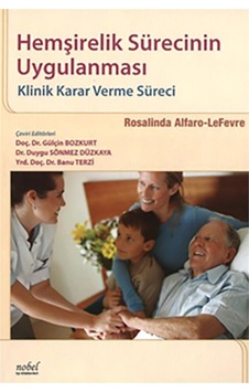 Hemşirelik Sürecinin Uygulanması Klinik Karar verme Süreci - Rosalinda Alfaro-Lefevre - Nobel Tıp Kitabevleri Hemşirelik Sürecinin Uygulanması Klinik Karar verme Süreci - Rosalinda Alfaro-Lefevre - Nobel Tıp Kitabevleri