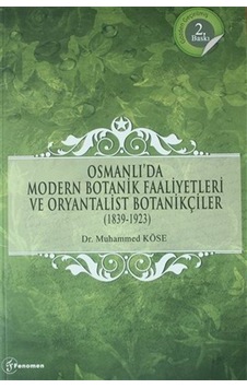 Osmanlı'da Modern Botanik Faaliyetleri ve Oryantalist Botanikç...