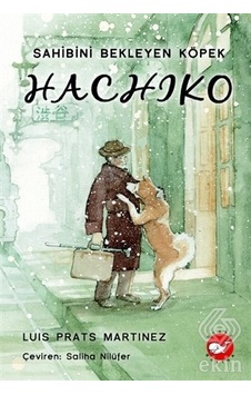 Hachiko-Sahibini Bekleyen Köpek - Luis Prats Martinez - Beyaz Balina Yayınları Hachiko-Sahibini Bekleyen Köpek - Luis Prats Martinez - Beyaz Balina Yayınları