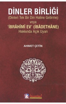 Dinler Birliği Dinleri Tek Bir Din Haline Getirme / Ahmet Çetin Dinler Birliği Dinleri Tek Bir Din Haline Getirme / Ahmet Çetin
