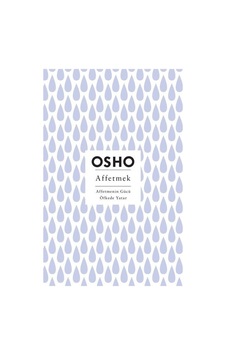 Affetmek - Affetmenin Gücü Öfkede Yatar - Osho - Butik Affetmek - Affetmenin Gücü Öfkede Yatar - Osho - Butik