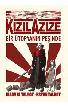 Kızıl Azize: Bir Ütopyanın Peşinde - Mary M. Talbot - Desen Yayınları Kızıl Azize: Bir Ütopyanın Peşinde - Mary M. Talbot - Desen Yayınları