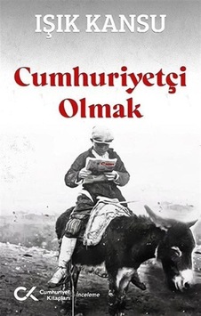 Cumhuriyetçi Olmak / Işık Kansu 9786257715423 Cumhuriyetçi Olmak / Işık Kansu 9786257715423