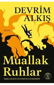 Muallak Ruhlar & Âşıklar İçin Ölümsüzlük Rehberi / Devrim E. A... Muallak Ruhlar & Âşıklar İçin Ölümsüzlük Rehberi / Devrim E. A...