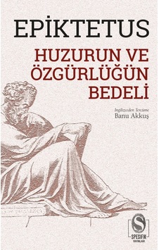 Huzurun ve Özgürlüğün Bedeli - Epiktetus - Spesifik Yayınları