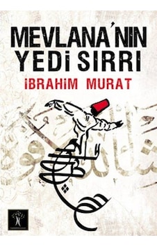Mevlana'nın Yedi Sırrı - İbrahim Murat - İlgi Kültür Sanat Yayınları