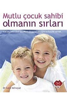 Mutlu Çocuk Sahibi Olmanın Sırları - Carol Valinejad - Mikado Yayınları Mutlu Çocuk Sahibi Olmanın Sırları - Carol Valinejad - Mikado Yayınları