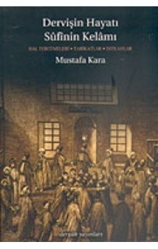 Dervişin Hayatı Sufinin Kelamı - Mustafa Kara - Dergah Yayınları Dervişin Hayatı Sufinin Kelamı - Mustafa Kara - Dergah Yayınları