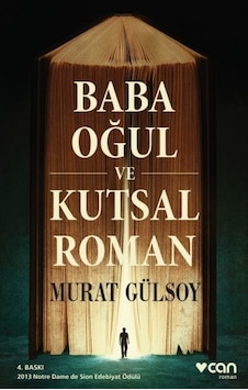 Baba Oğul ve Kutsal Roman - Murat Gülsoy - Can Yayınları Baba Oğul ve Kutsal Roman - Murat Gülsoy - Can Yayınları