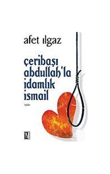 Çeribaşı Abdullah ve İdamlık İsmail - Afet Ilgaz Çeribaşı Abdullah ve İdamlık İsmail - Afet Ilgaz