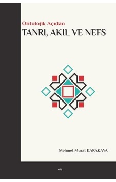 Ontolojik Açıdan Tanrı Akıl Ve Nefs Elis Yayınları Ontolojik Açıdan Tanrı Akıl Ve Nefs Elis Yayınları