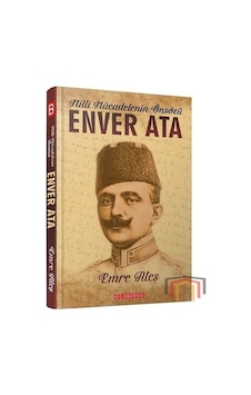 Milli Mücadelenin Önsözü Enver Ata - Emre Ateş - Bilgeoğuz Yayınları