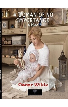 A Woman of No Importance - Oscar Wilde - Platanus Publishing