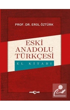 Eski Anadolu Türkçesi El Kitabı  - Erol Öztürk  - Akçağ Yayınları