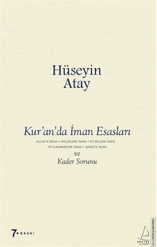 Kur'an'da İman Esasları ve Kader Sorunu - Hüseyin Atay - Destek Yayınları Kur'an'da İman Esasları ve Kader Sorunu - Hüseyin Atay - Destek Yayınları