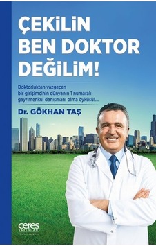 Çekilin Ben Doktor Değilim! - Gökhan Taş - Ceres Yayınları Çekilin Ben Doktor Değilim! - Gökhan Taş - Ceres Yayınları