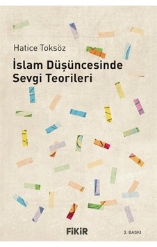 İslam Düşüncesinde Sevgi Teorileri / Hatice Toksöz İslam Düşüncesinde Sevgi Teorileri / Hatice Toksöz
