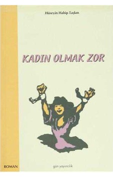 Kadın Olmak Zor Kadın Olmak Zor