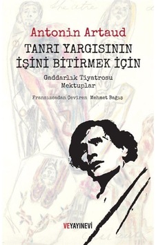 Tanrı Yargısının İşini Bitirmek İçin-Gaddarlık Tiyatrosu Mektuplar - Antonin Artaud - Ve Yayınevi Tanrı Yargısının İşini Bitirmek İçin-Gaddarlık Tiyatrosu Mektuplar - Antonin Artaud - Ve Yayınevi