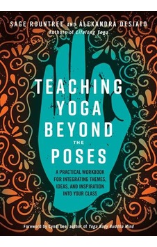 Teaching Yoga Beyond the Poses 9781623173227 Teaching Yoga Beyond the Poses 9781623173227