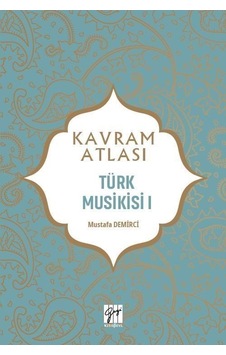 Kavram Atlası / Türk Musikisi 1 / Mustafa Demirci Kavram Atlası / Türk Musikisi 1 / Mustafa Demirci