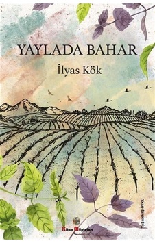 Yaylada Bahar - İlyas Kök - Kitap Müptelası Yayınları Yaylada Bahar - İlyas Kök - Kitap Müptelası Yayınları