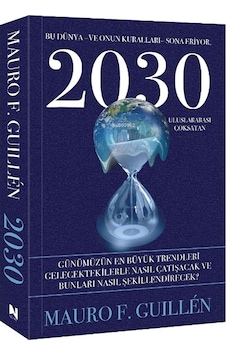 2030 - Bu Dünya ve Onun Kuralları Sona Eriyor - Mauro F. Guillen - Nepal Kitap 2030 - Bu Dünya ve Onun Kuralları Sona Eriyor - Mauro F. Guillen - Nepal Kitap