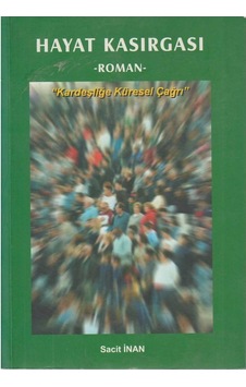 Hayat Kasırgası Kardeşliğe Küresel Çağrı - Sacit İnan İlk Baskı 2007