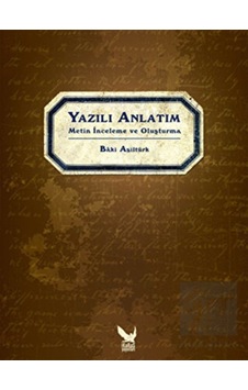 Yazılı Anlatım  - Metin İnceleme ve Oluşturma  - Baki Asiltürk  - İkaros Yayınları