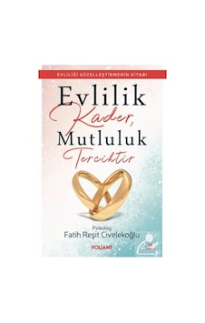 Evlilik Kader, Mutluluk Tercihtir / Fatih Reşit Civelekoğlu Evlilik Kader, Mutluluk Tercihtir / Fatih Reşit Civelekoğlu