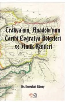 Trakyanın Anadolunun Tarihi Coğrafya Bölgeleri Ve