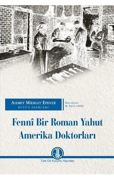 Fennî Bir Roman Yahut Amerika Doktorları Fennî Bir Roman Yahut Amerika Doktorları