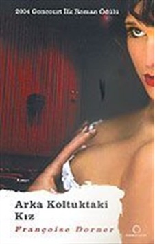 Arka Koltuktaki Kız / Françoise Dorner Arka Koltuktaki Kız / Françoise Dorner