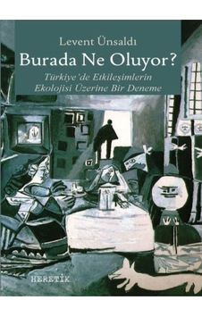 Burada Ne Oluyor? - Levent Ünsaldı - Heretik Yayıncılık Burada Ne Oluyor? - Levent Ünsaldı - Heretik Yayıncılık
