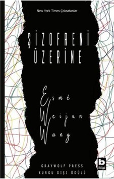 Şizofreni Üzerine - Esme Weijun Wang - Bilgi Yayınevi Şizofreni Üzerine - Esme Weijun Wang - Bilgi Yayınevi