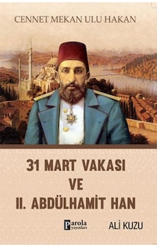 31 Mart Vakası Ve 2. Abdülhamid 31 Mart Vakası Ve 2. Abdülhamid