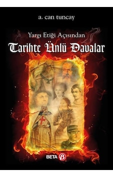 Yargı Etiği Açısından Tarihte Ünlü Davalar - A. Can Tuncay - Beta Yayınları Yargı Etiği Açısından Tarihte Ünlü Davalar - A. Can Tuncay - Beta Yayınları