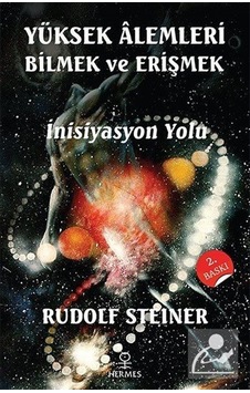 Yüksek Alemleri Bilmek ve Erişmek / Rudolf Steiner