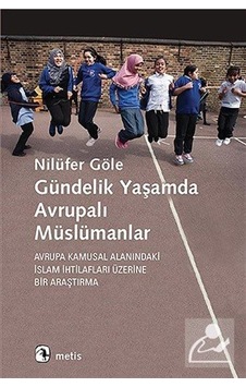 Gündelik Yaşamda Avrupalı Müslümanlar / Prof. Dr. Nilüfer Göle Gündelik Yaşamda Avrupalı Müslümanlar / Prof. Dr. Nilüfer Göle